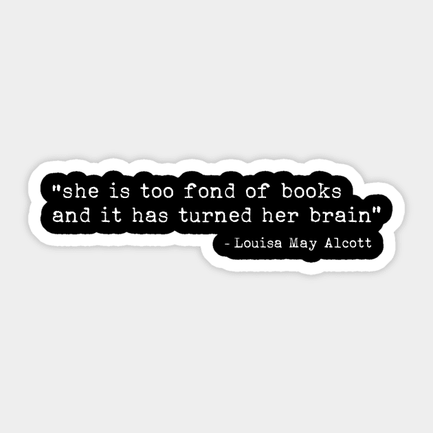 She is too fond of books and it has turned her brain Sticker by LemonBox